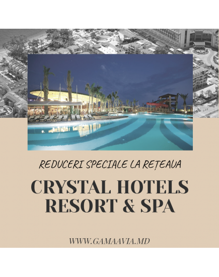 TURCIA! REDUCERI la rețeaua de hotele CRYSTAL HOTELS RESORT & SPA!!!